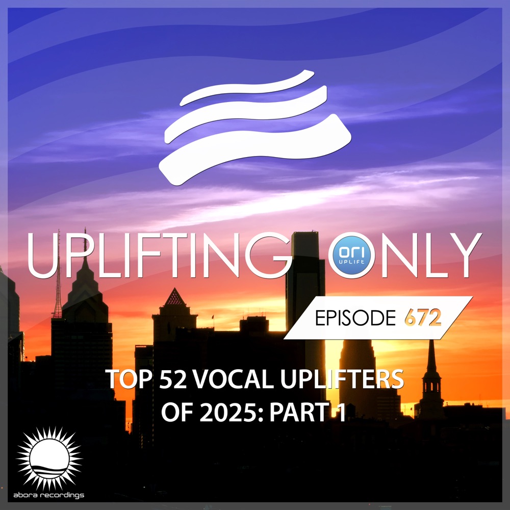 Обложка альбома «Uplifting Only 672: No-Talking DJ Mix: Ori's Top 52 Vocal Uplifters of 2025 - Part 1 (FULL)» — Ori Uplift & Ori Uplift Radio