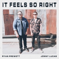 It Feels So Right - Single - Ryan Prewett & Jonny Lucas