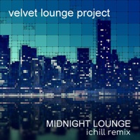 Midnight Lounge (Ichill Remix) - Single - Velvet Lounge Project