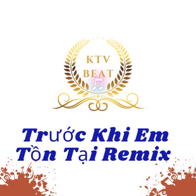 Song - Trước Khi Em Tồn Tại (Remix) - KTV BEAT