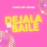 Déjala Que Baile - Single - La Perversa & El Baby R