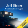 Un animale selvaggio - Joël Dicker