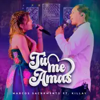Tu Me Amas (En Vivo) [feat. KILLAY] — Marcos Sacramento
