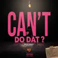 Can't Do Dat