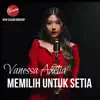 Vanessa Axelia - Memilih Untuk Setia