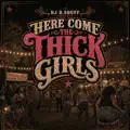 HERE COME THE THICK GIRLS