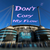 Don't Copy My Flow - Z!n!