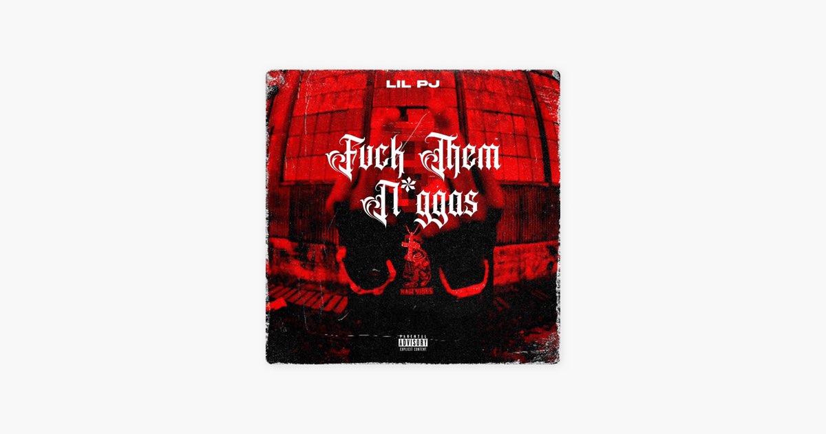 F**k Them N****s - Single - Album by Lil PJ - Apple Music