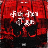 F**k Them N****s - Single - Lil PJ