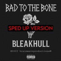 BAD TO THE BONE (Sped Up Version) - Single - brainwaveproductions & BLEAKHULL