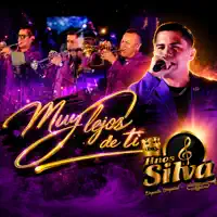 MUY LEJOS DE TI — HNOS  SILVA