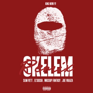 Skelem (feat. SLIM VETT, El'Sossa, Wassup Fantasy & Joe Valaza) [Remix]