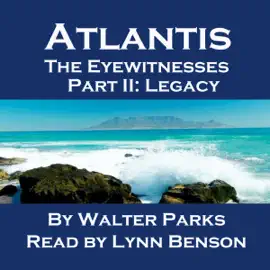 Atlantis The Eyewitnesses Part II: The Legacy of Atlantis: Atlantis The Eyewitnesses Series (Unabridged)