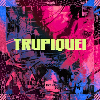 TRUPIQUEI (feat. Mc Kekel & DJ MARIACHI) - Single