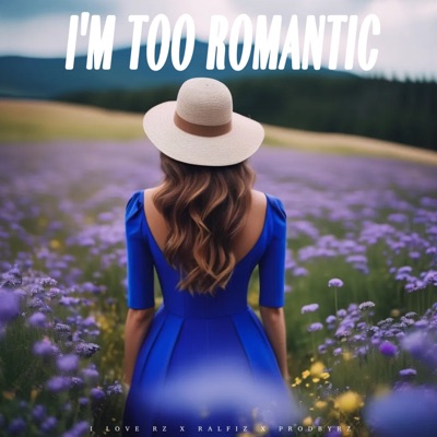 I'm Too Romantic (feat. Ralfiz & ProdByRZ)