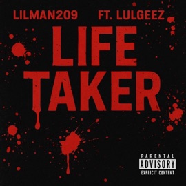 Life Taker (feat. LulGeez) Lilman209