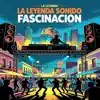 La Leyenda Sonido Fascinacion