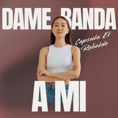Dame Banda & No Toy Pa Ti (feat. Capsula El Rebelde) - Single