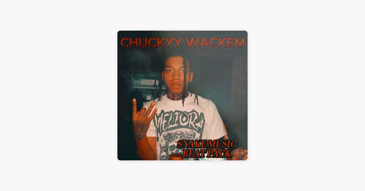 Chuckyy Wackem Snake Music Beat Pack - Single - Album by MulahVeli