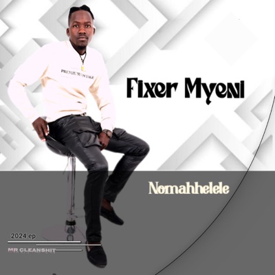 NOMAHHELELE E.P (feat. Fixer Myeni) - EP