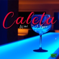 Caleta (feat. J-type) - Single - Wai