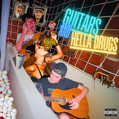 Guitars & HELLA Drugs