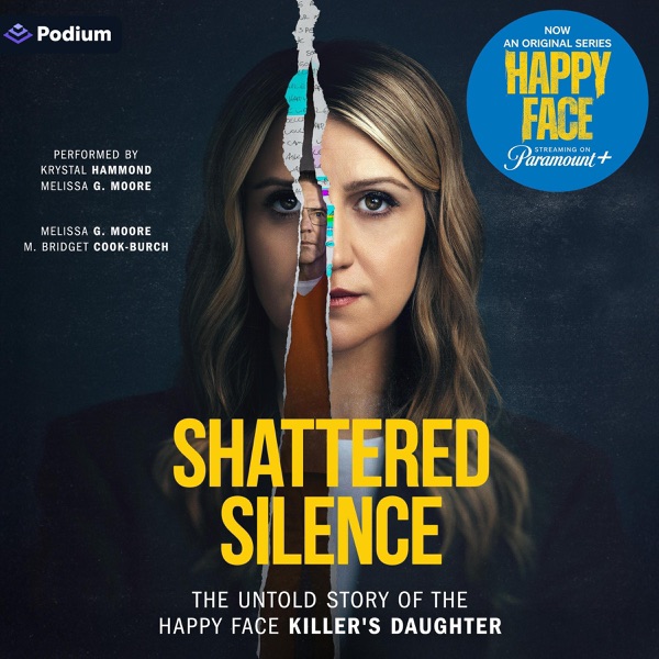 Shattered Silence: The Untold Story of The Happy Face Killer's Daughter (Unabridged)