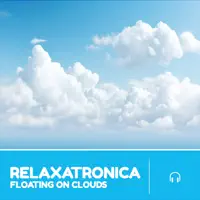 Floating on Clouds — Relaxatronica