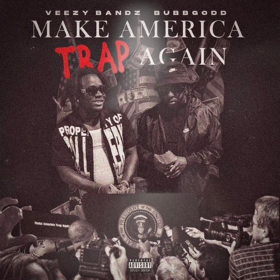 Make America Trap Again (feat. Bubb Godd) - EP