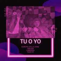 Tu o Yo (feat. Europe 470 La Zone, Lamassu & Tavo 91) - Single - Onlion