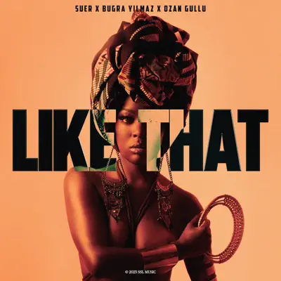 SUER, Bugra Yilmaz & Ozan Gulluの「Like That - Single」を聴こう。