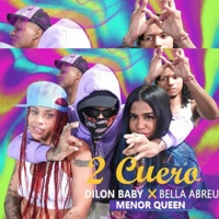 2 Cuero - Single - Dilon Baby, Menor Queen & Bella Abreu