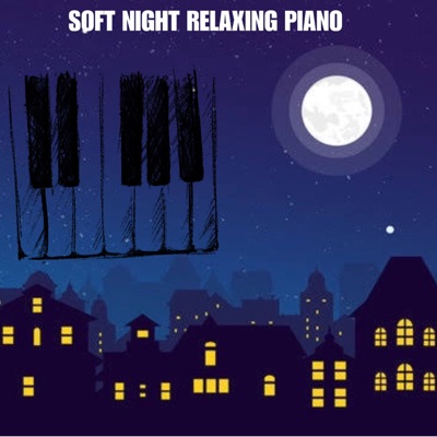 Soft Night Relaxing Piano - Single