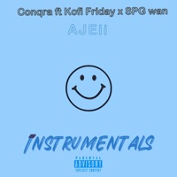 AJEii iNSTRUMENTALS (feat. Kofi Friday & SPG WAN) - Single - CONQRA