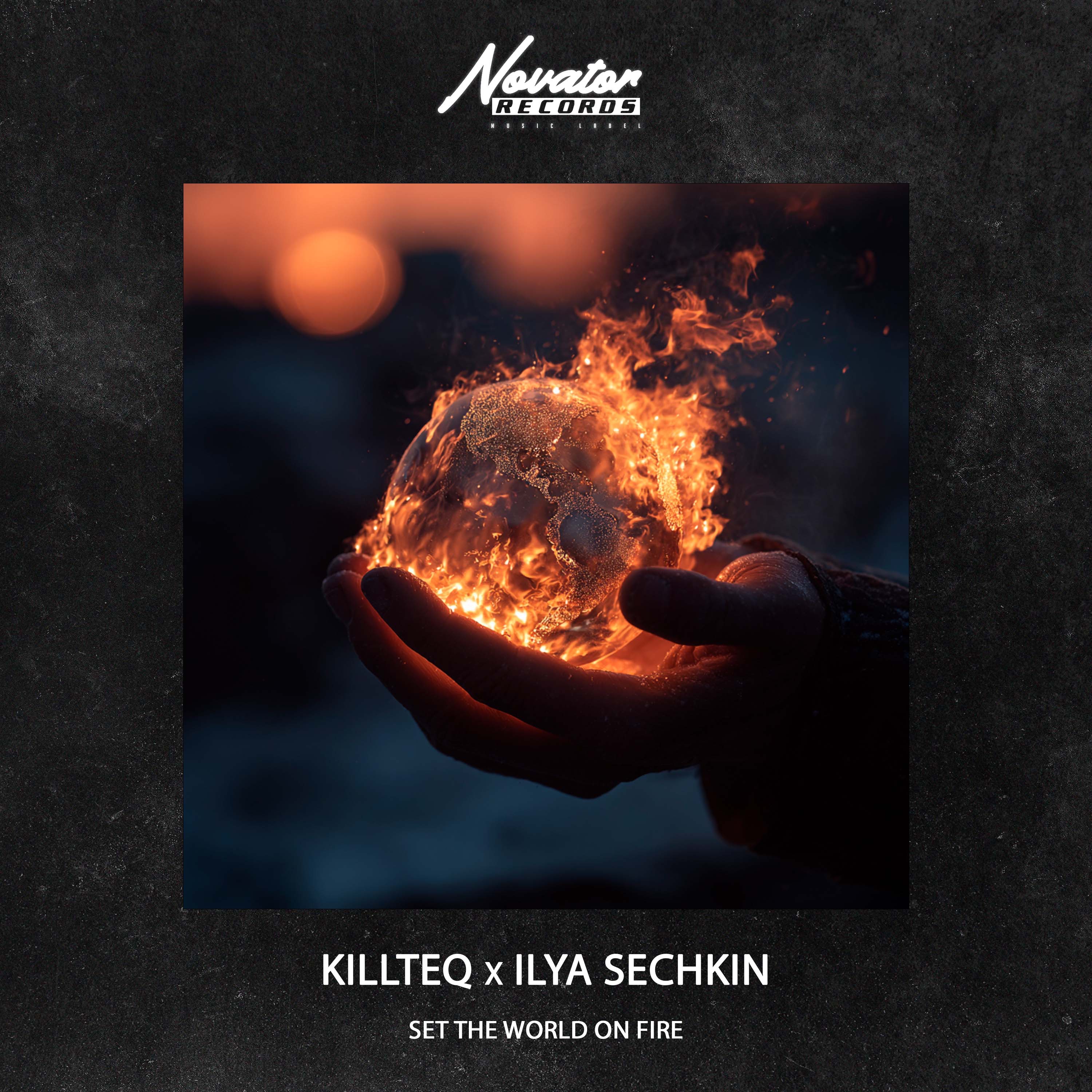 Set the World on Fire - KiLLTEQ & ILYA SECHKIN: Song Lyrics, Music