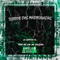 Terror das Madrugadas (feat. MC GW & MC Galaxia) - Single - DJ SANTTOS VL