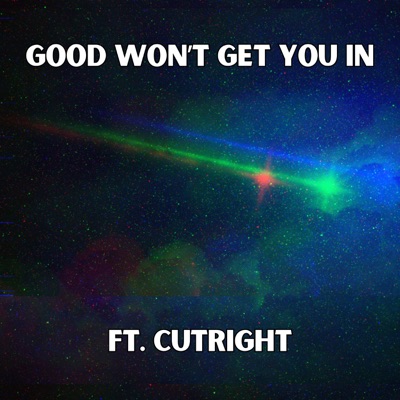Good Won't Get You In - Single