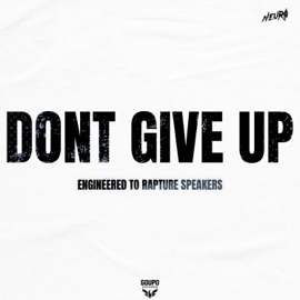 DONT GIVE UP NeuRø