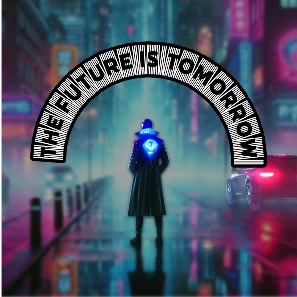 The Future Is Tomorrow