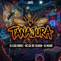 Tanajura - Single - MC Gil do Taliban