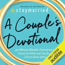 #staymarried: 30-Minute Weekly Devotions to Grow in Faith and Joy from I Do to Ever After (Unabridged)