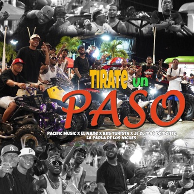 Pacific music, JL el más Demente, EL NANE, kiiss Turista & La parla de los niches - Tirate un Paso