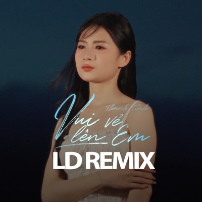 Vui Vẻ Lên Em (LD Remix) - Single
