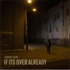 If It's Over Already - Single