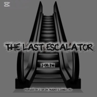 The Last Escalator (Escalator Style) - Single - J-Oh Zw