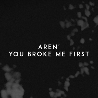 You Broke Me First - Single