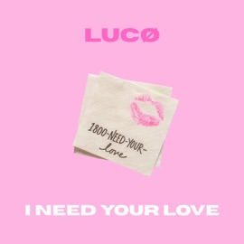 I Need Your Love LUCØ