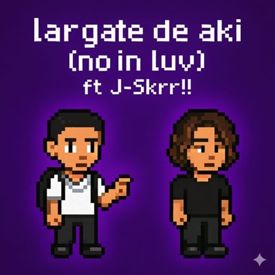 Largate de Aki (No In Luv) [feat. J-skrr!!] - Single