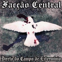 Direto do Campo de Extermínio - Facção Central
