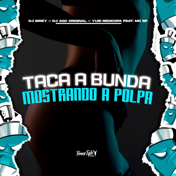 Taca Bunda Mostrando A Polpa (feat. FreesTyle Sounds & MC BF)